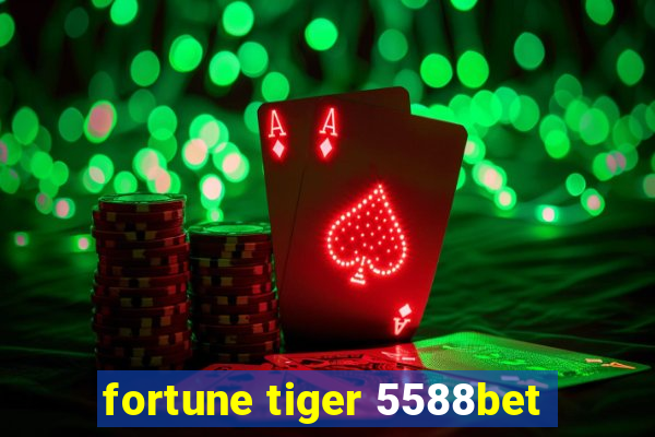 fortune tiger 5588bet